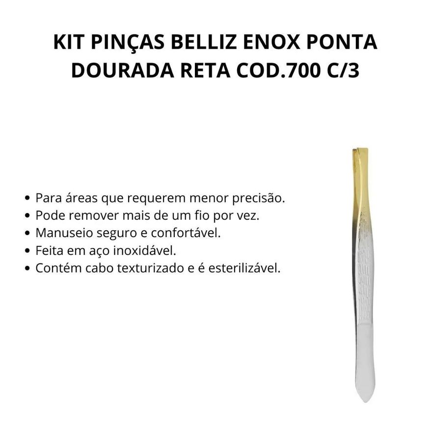 Pinças Kit Belliz Enox Ponta Dourada Reta Cod.700 C/3