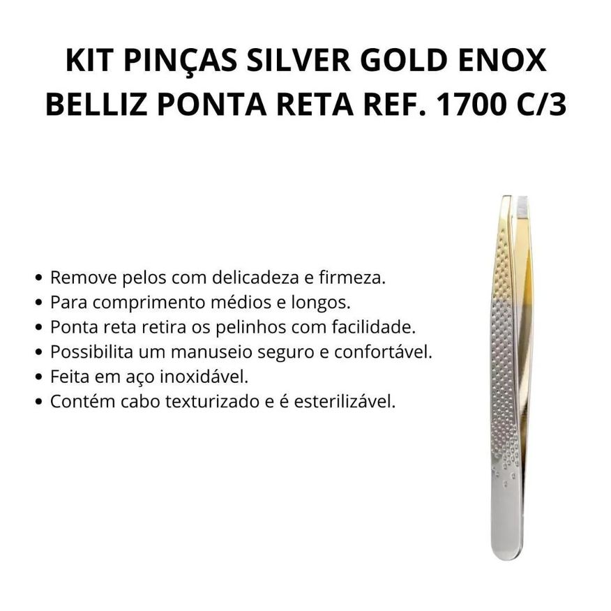 Pinças Kit Silver Gold Enox Belliz Ponta Reta Ref. 1700 C/3